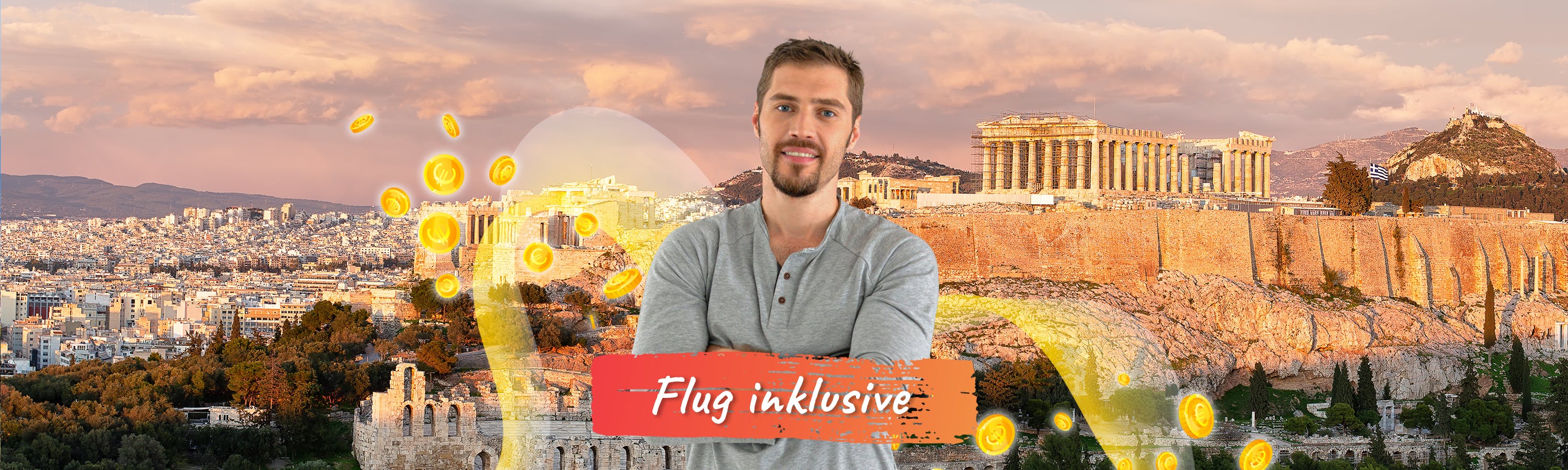 Orangener Balken, auf dem "Flug inklusive" steht und dahinter ein Mann neben Münzen vor der Acropolis